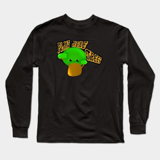 Plant more trees Long Sleeve T-Shirt